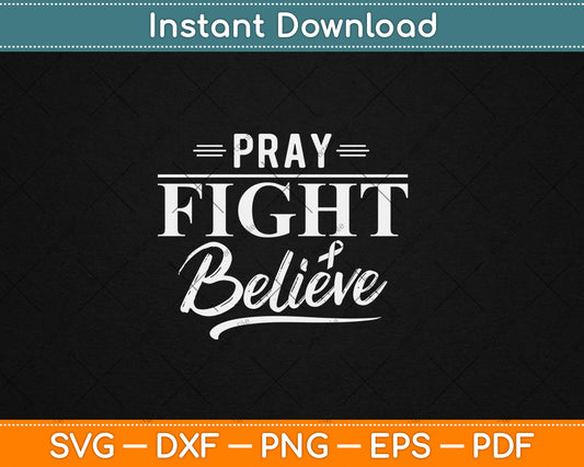 Pray Fight Believe October Breast Cancer Awareness Svg Digital Cutting File
