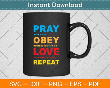 Pray Obey Love Repeat - Bible Verse - Christian Bible Svg Digital Cutting File