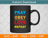 Pray Obey Love Repeat - Bible Verse - Christian Bible Svg Digital Cutting File