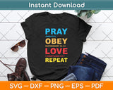 Pray Obey Love Repeat - Bible Verse - Christian Bible Svg Digital Cutting File