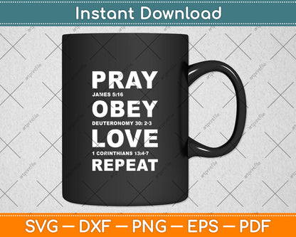 Pray Obey Love Repeat - Bible Verse - Christian Bible Svg Digital Cutting File