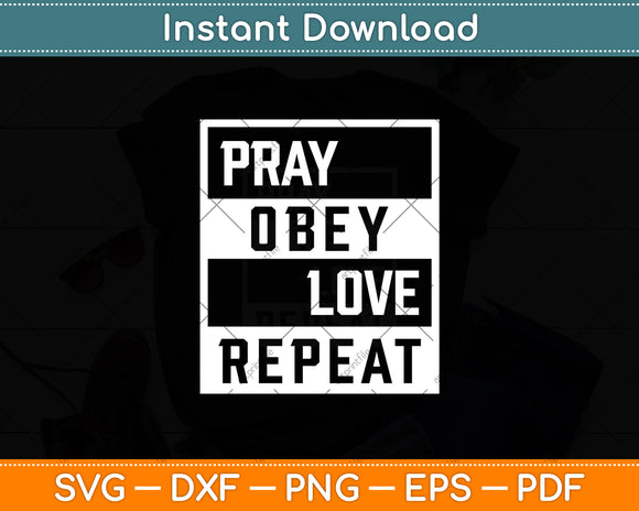 Pray Obey Love Repeat Svg Digital Cutting File