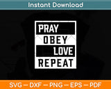 Pray Obey Love Repeat Svg Digital Cutting File