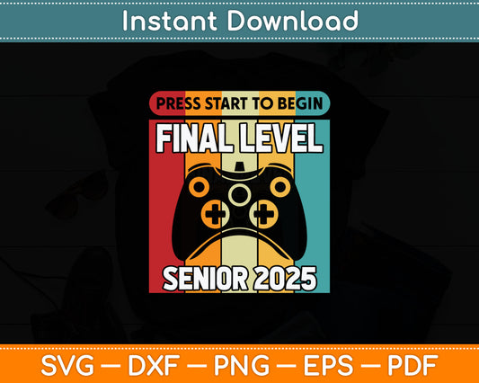 Press Start To Begin Final Level Senior 2025 Graduation Svg Digital Cutting File