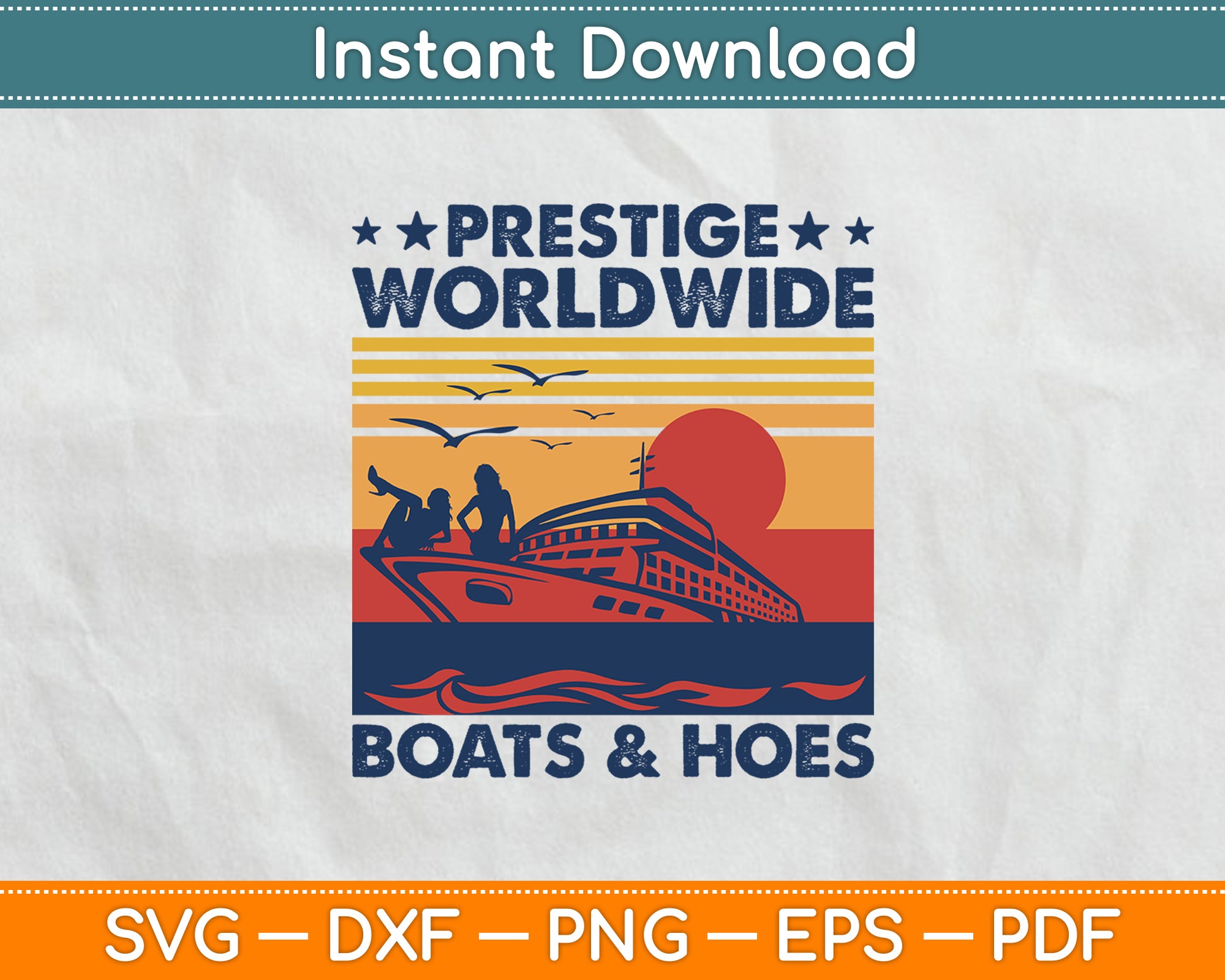 Prestige Worldwide Boats And Hoes Retro Svg Digital Cutting File