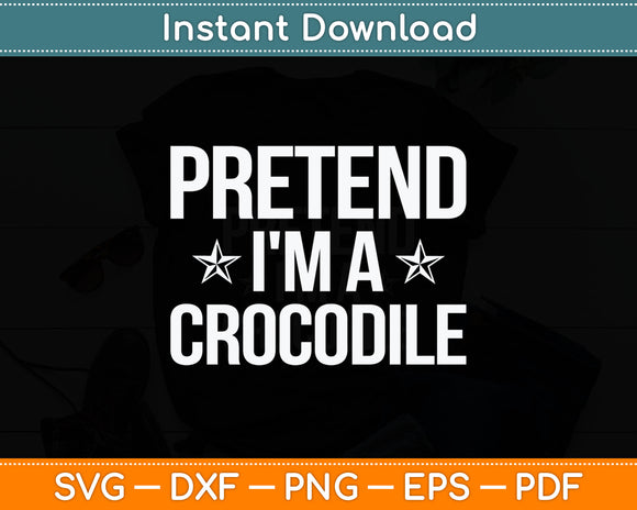 Pretend I'm A Crocodile Easy Halloween Svg Digital Cutting File