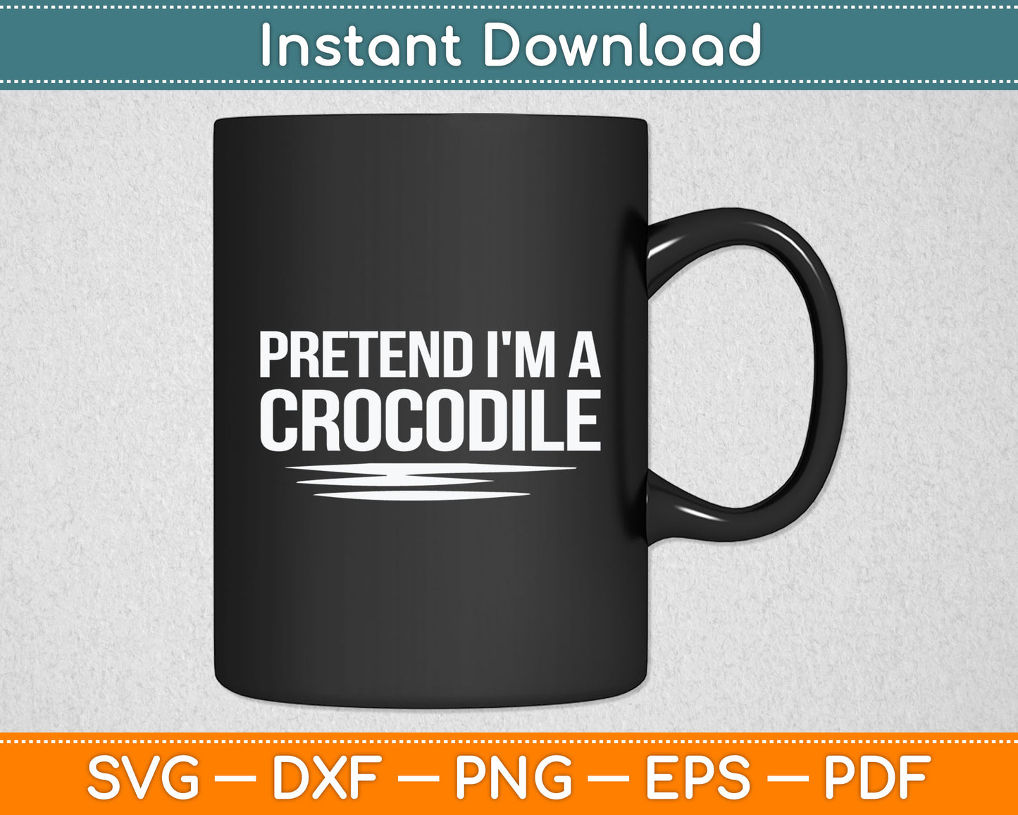 Pretend I'm A Crocodile Matching Crocodile Svg Digital Cutting File