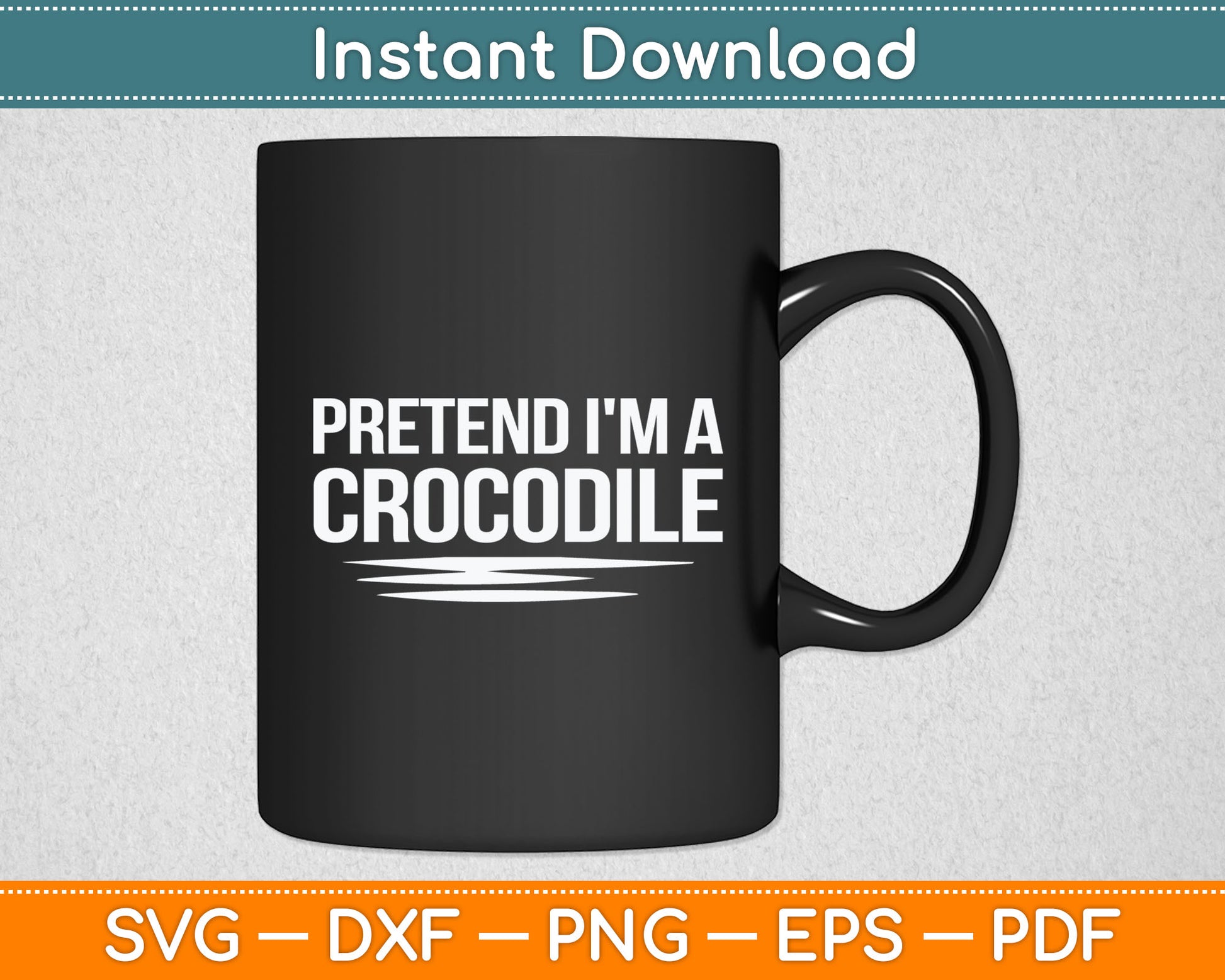 Pretend I'm A Crocodile Matching Crocodile Svg Digital Cutting File