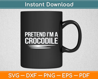 Pretend I'm A Crocodile Matching Crocodile Svg Digital Cutting File