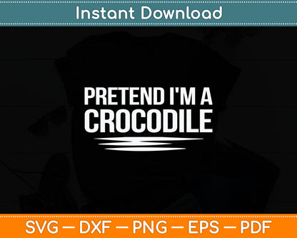 Pretend I'm A Crocodile Matching Crocodile Svg Digital Cutting File