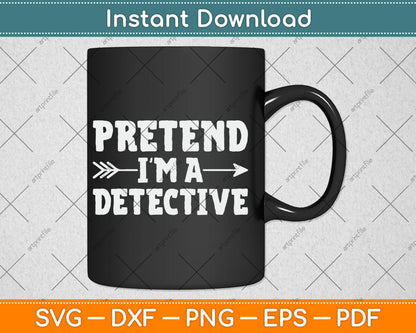 Pretend I'm A Detective Lazy Halloween Funny Svg Design Digital Cutting File