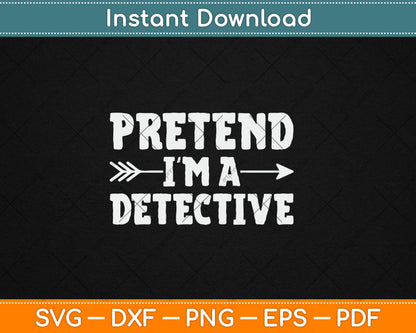 Pretend I'm A Detective Lazy Halloween Funny Svg Design Digital Cutting File