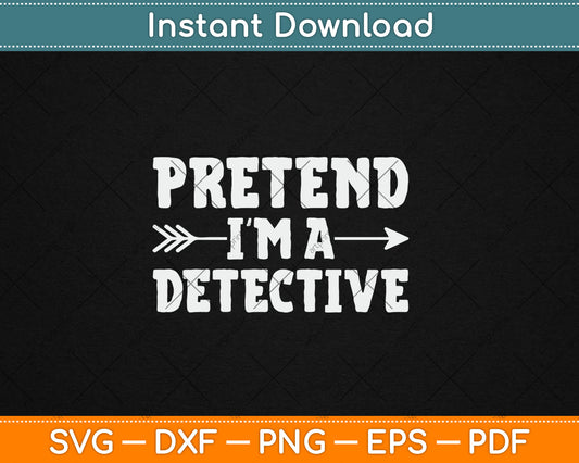 Pretend I'm A Detective Lazy Halloween Funny Svg Design Digital Cutting File