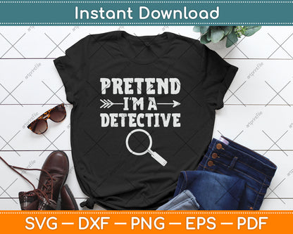 Pretend I'm A Detective Lazy Halloween Funny Svg Digital Cutting File