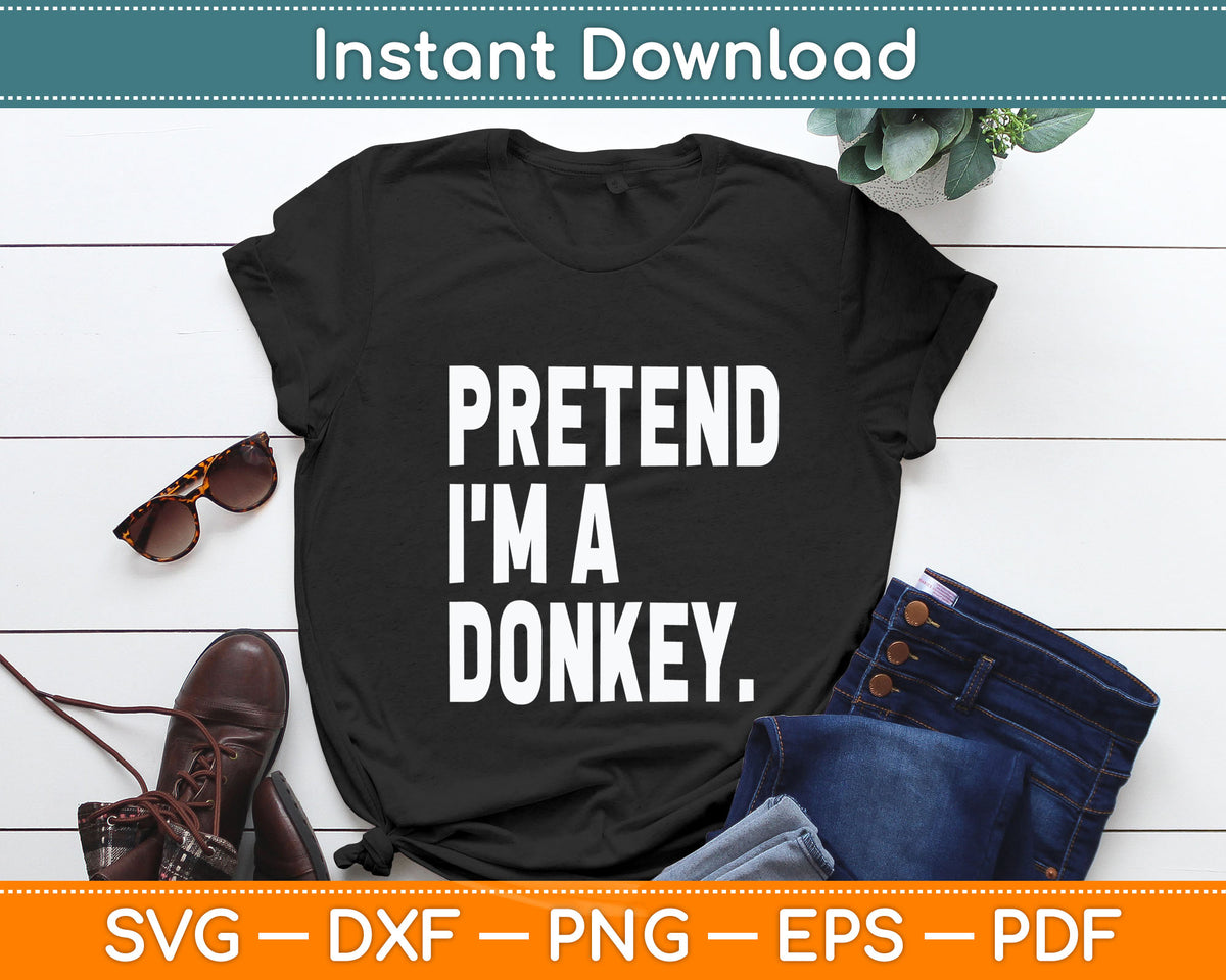 Pretend I'm A Donkey Funny Halloween Party Costume Svg Digital Cutting File