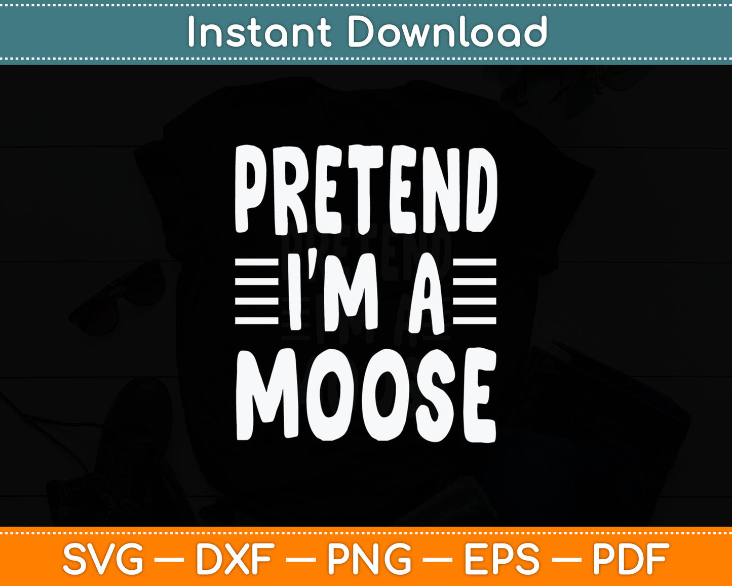 Pretend I'm A Moose Svg Digital Cutting File