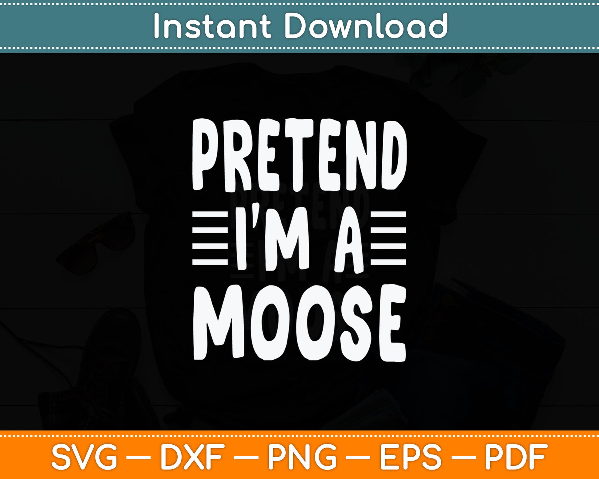 Pretend I'm A Moose Svg Digital Cutting File