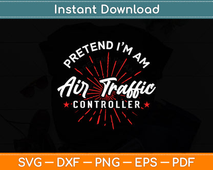 Pretend I'm An Air Traffic Controller Svg Digital Cutting File