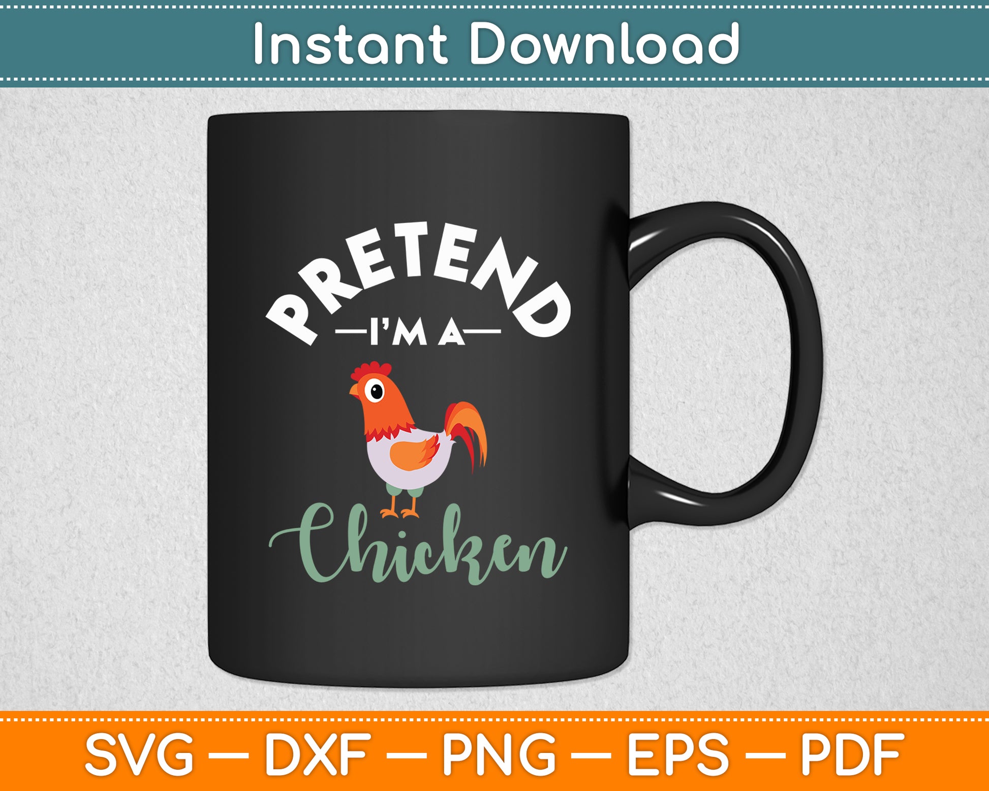 Pretend I'm A Chicken Funny Svg Digital Cutting File