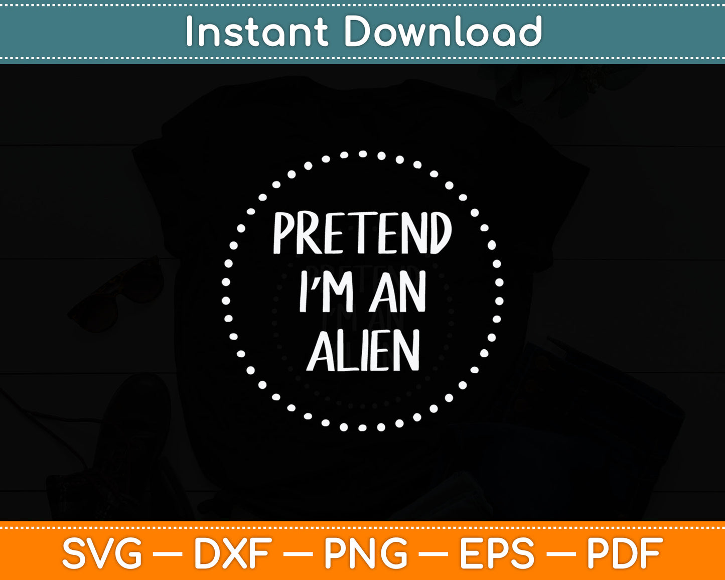 Pretend I'm an Alien Halloween Costume Svg Digital Cutting File