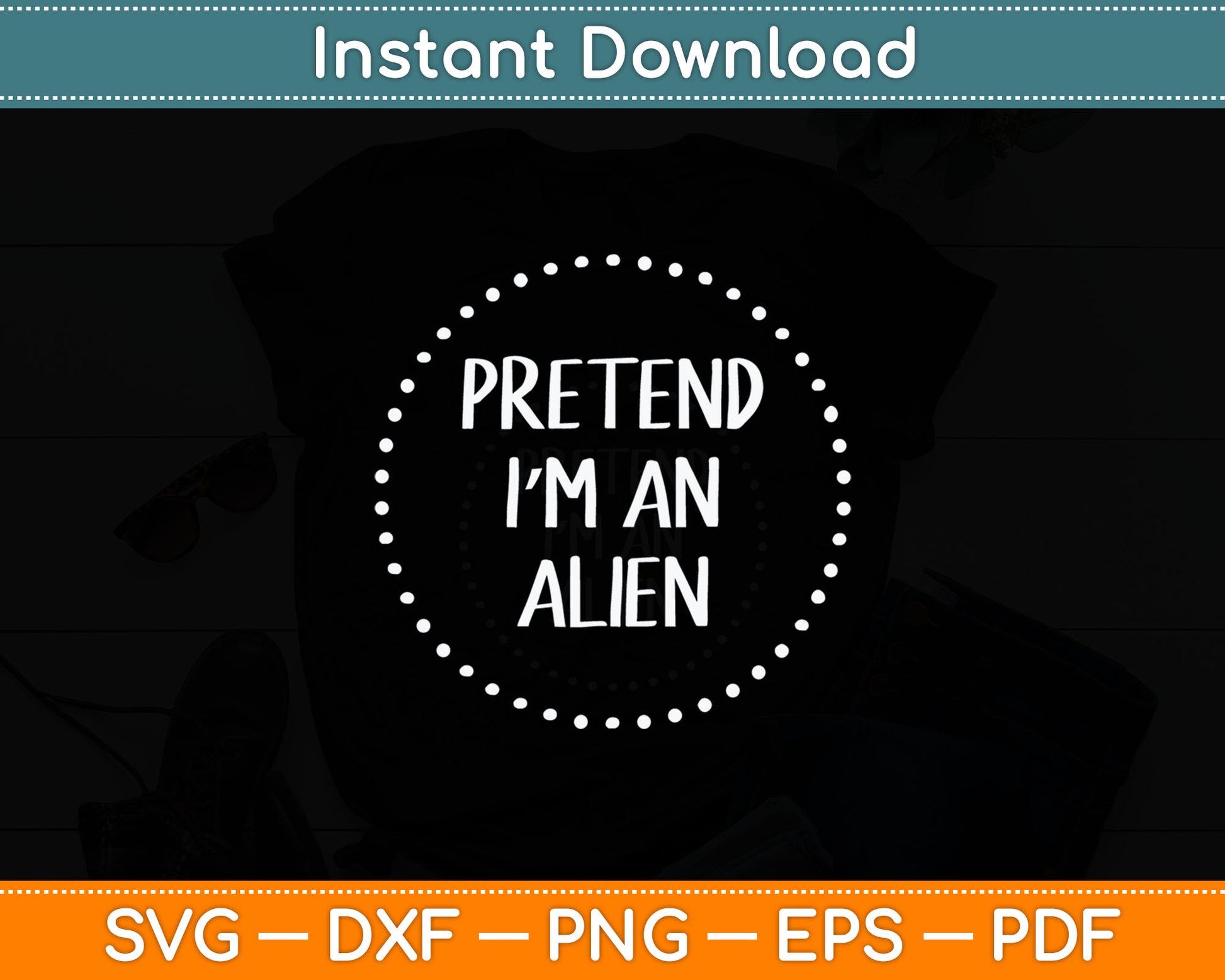 Pretend I'm an Alien Halloween Costume Svg Digital Cutting File