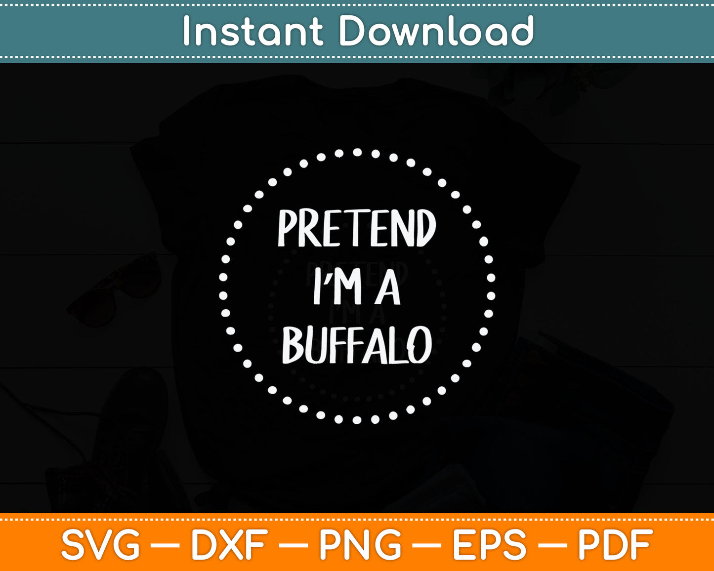 Pretend I'm a Buffalo Halloween Costume Svg Digital Cutting File