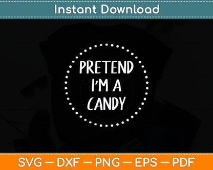 Pretend I'm a Candy Halloween Costume Svg Digital Cutting File