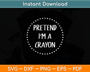 Pretend I'm a Crayon Halloween Costume Svg Digital Cutting File