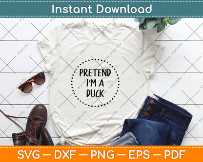 Pretend I'm a Duck Halloween Costume Svg Digital Cutting File