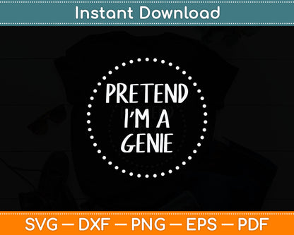 Pretend I'm a Genie Halloween Costume Svg Digital Cutting File