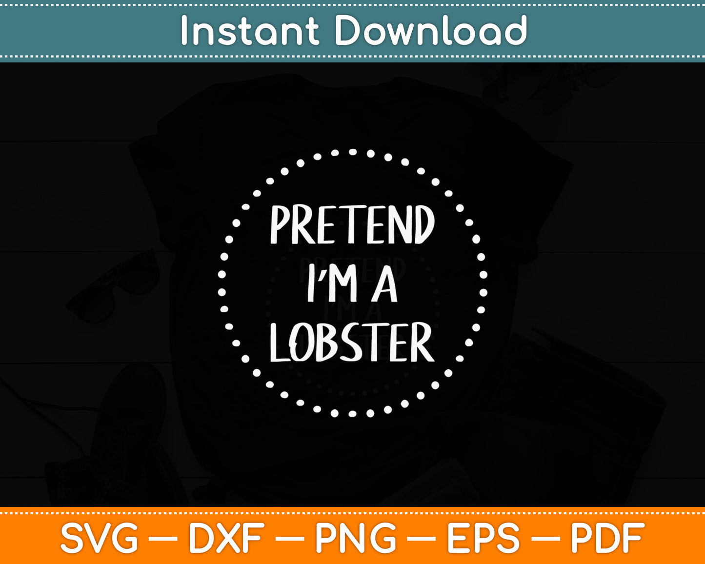 Pretend I'm a Lobster Halloween Costume Svg Digital Cutting File