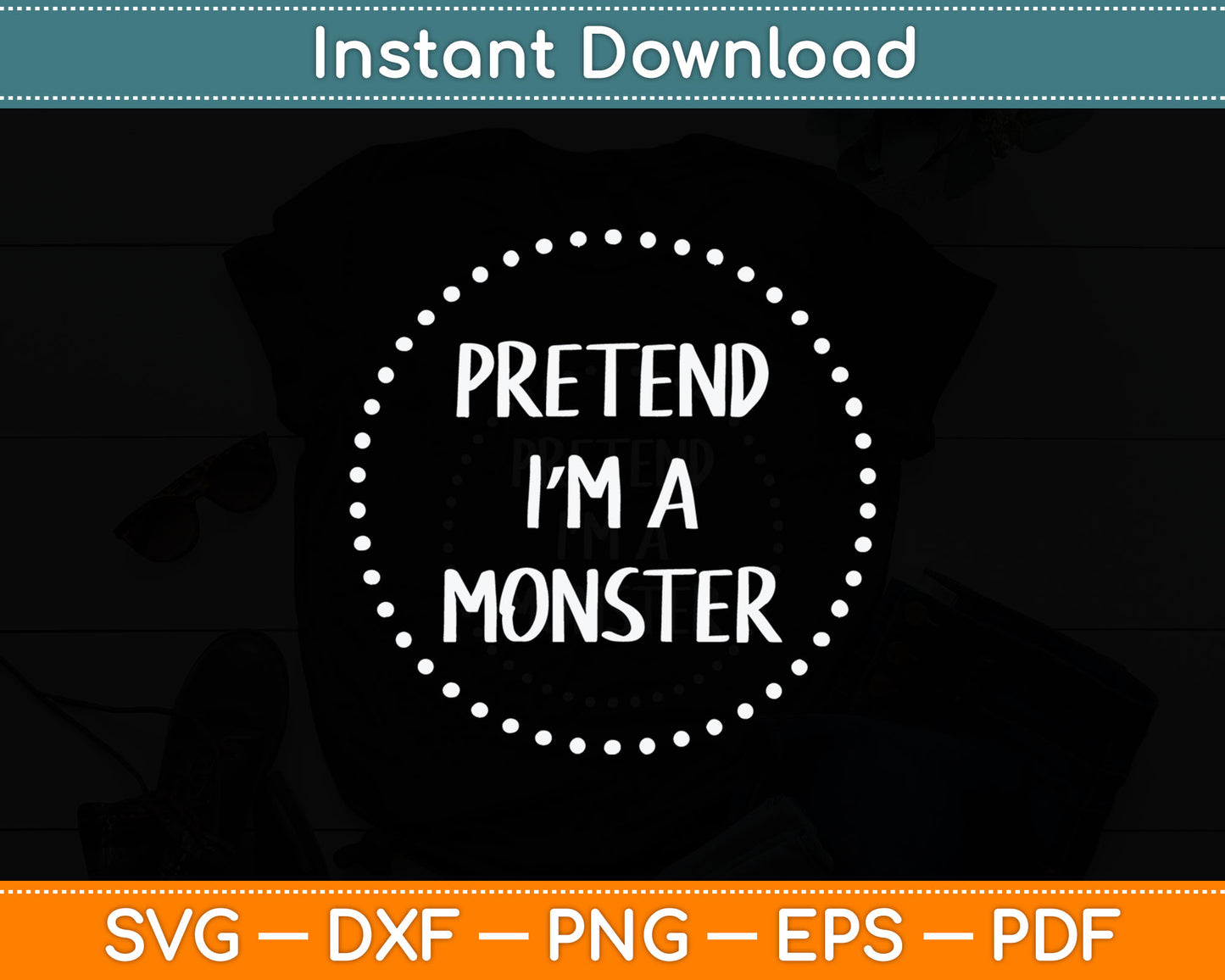 Pretend I'm a Monster Halloween Costume Svg Digital Cutting File