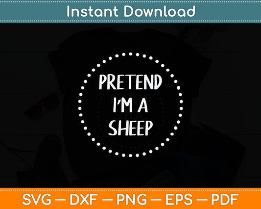 Pretend Im a Sheep Halloween Costume Svg Digital Cutting File