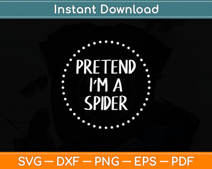 Pretend I'm a Spider Halloween Costume Svg Digital Cutting File