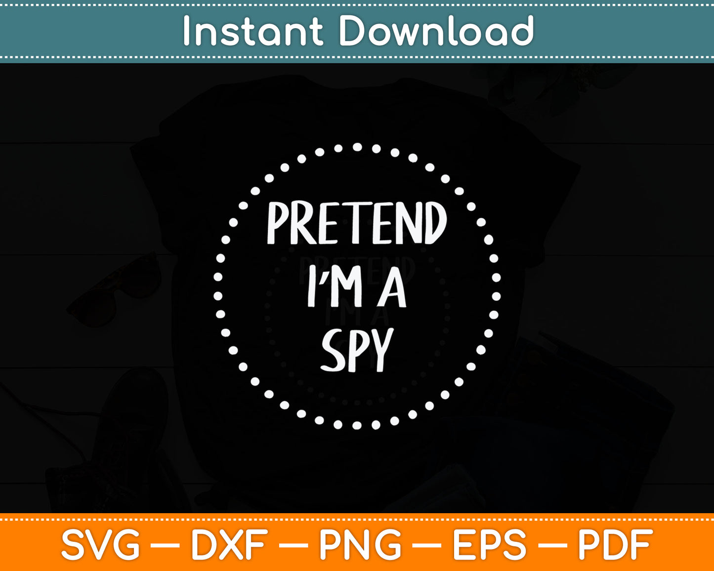 Pretend I'm a Spy Halloween Costume Svg Digital Cutting File