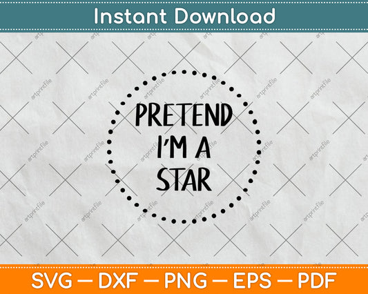 Pretend I'm a Star Halloween Costume Svg Digital Cutting File