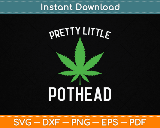 Pretty Little Pothead Funny Weed Cannabis SVG Digital Cutting File