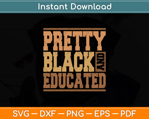 Pretty Black And Educated Black History Month Blm Melanin Svg Digital Cutting File