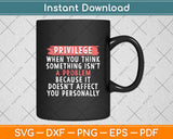 Privilege Explained - Civil Rights & Black History Month Svg Digital Cutting File