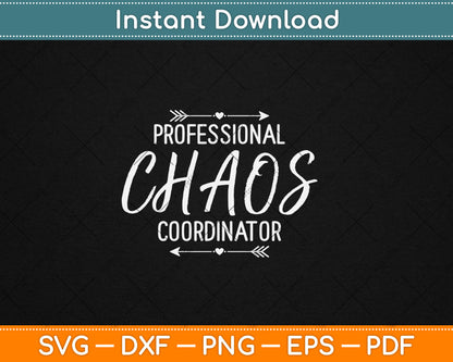 Professional Chaos Coordinator Funny Mom Mother's Day Svg Digital Cutting File