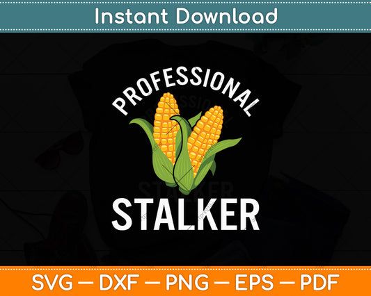 Professional Stalker Corn Funny Svg Digital Cutting File