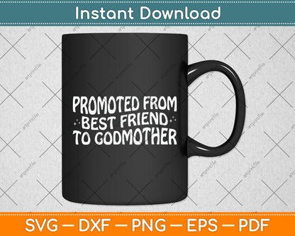Promoted From Best Friend To Godmother Svg Digital Cutting File