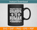 Promoted From Dog Grandpa To Human Grandpa Funny Svg Digital Cutting File