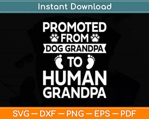 Promoted From Dog Grandpa To Human Grandpa Svg Digital Cutting File