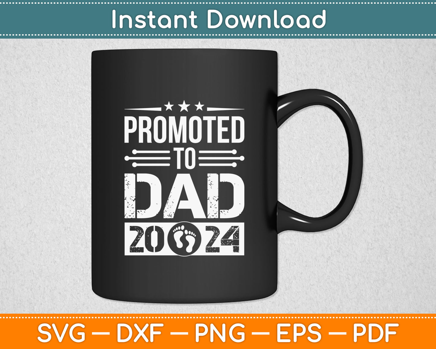 Promoted To Dad 2024 Father's Day Svg Digital Cutting File