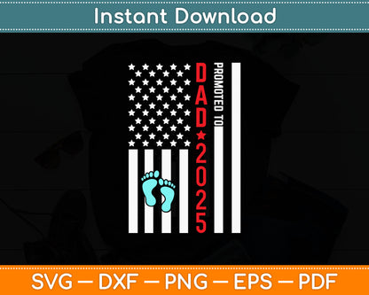 Promoted To Dad 2025 American Flag Father's Day Svg Digital Cutting File