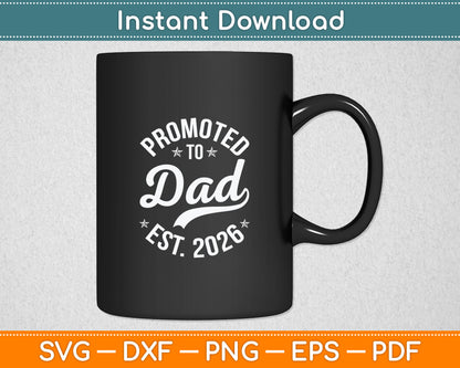Promoted To Dad 2026 Soon To Be Daddy Husband Fathers Day Svg Digital Cutting File