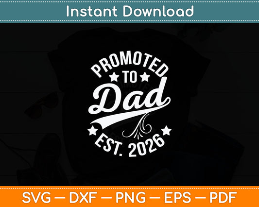Promoted To Dad 2026 Soon To Be Daddy Husband Fathers Day Svg Digital Cutting File