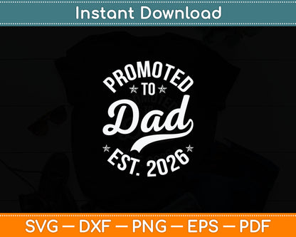 Promoted To Dad 2026 Soon To Be Daddy Husband Fathers Day Svg Digital Cutting File