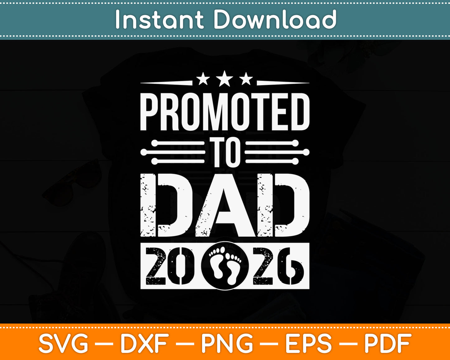Promoted To Dad 2026 Father's Day Svg Digital Cutting File